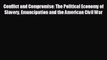 Enjoyed read Conflict and Compromise: The Political Economy of Slavery Emancipation and the