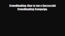Read hereCrowdfunding: How to run a Successful Crowdfunding Campaign.