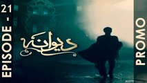 Deewana Episode 21 Promo HD Hum TV Drama 21 July 2016