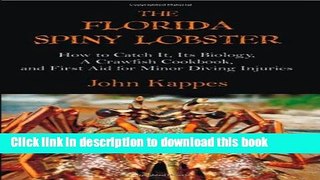 Download The Florida Spiny Lobster: How to Catch It, Its Biology, a Crawfish Cookbook, and First