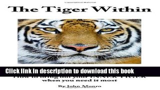 Read The Tiger Within: Practical Self Defense In A Modern World: How To Bring Out Your Inner Tiger
