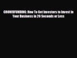 Popular book CROWDFUNDING: How To Get Investors to Invest in Your Business in 20 Seconds or