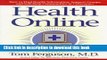 Read Health Online: How To Find Health Information, Support Groups, And Self Help Communities In