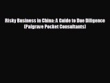 Popular book Risky Business in China: A Guide to Due Diligence (Palgrave Pocket Consultants)