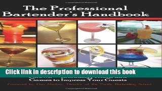 Read Books The Professional Bartender s Handbook: A Recipe for Every Drink Known - Including