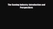 READ book The Gaming Industry: Introduction and Perspectives  FREE BOOOK ONLINE