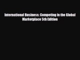 FREE DOWNLOAD International Business: Competing in the Global Marketplace 5th Edition  BOOK