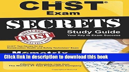 Read CHST Exam Secrets Study Guide: CHST Test Review for the Construction Health and Safety