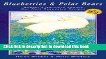Download Blueberries   Polar Bears: Webber s Northern Lodges, Our Most Requested Recipes PDF Free