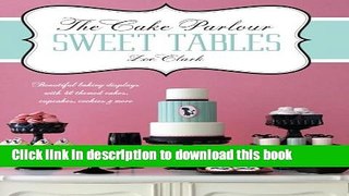 Read The Cake Parlour Sweet Tables: Beautiful Baking Displays with 40 Themed Cakes, Cupcakes,