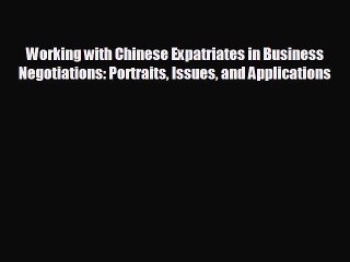 Video herunterladen: Popular book Working with Chinese Expatriates in Business Negotiations: Portraits Issues and