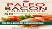 Read PALEO DIET COOKBOOK: Paleo Bacon Cookbook: 50 Paleo Piggy Perfect Recipes (Paleo Diet