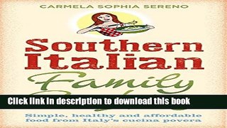 Download Southern Italian Family Cooking: Simple, Healthy and Affordable Food from Italy s Cucina