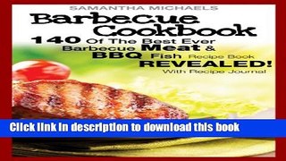 Read Barbecue Cookbook: 140 Of The Best Ever Barbecue Meat   BBQ Fish Recipes Book...Revealed!