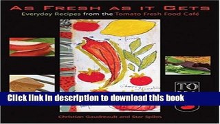 Read As Fresh as It Gets: Everyday Recipes from the Tomato Fresh Food Cafe Ebook Free
