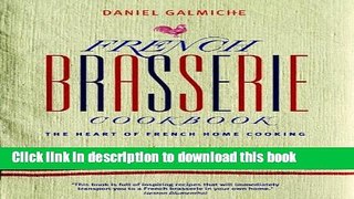 Download French Brasserie Cookbook: The Heart of French Home Cooking Ebook Online
