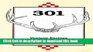 Download 301 Venison Recipes: The Ultimate Deer Hunter s Cookbook Ebook Free