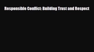 Popular book Responsible Conflict: Building Trust and Respect