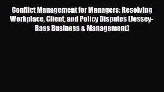 Read hereConflict Management for Managers: Resolving Workplace Client and Policy Disputes (Jossey-Bass