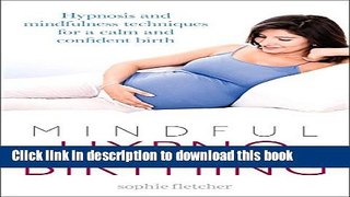 Download Mindful Hypnobirthing: Hypnosis and Mindfulness Techniques for a Calm and Confident Birth