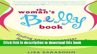 Read The Woman s Belly Book: Finding Your True Center for More Energy, Confidence, and Pleasure