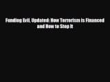 EBOOK ONLINE Funding Evil Updated: How Terrorism is Financed and How to Stop It  FREE BOOOK