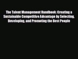For you The Talent Management Handbook: Creating a Sustainable Competitive Advantage by Selecting