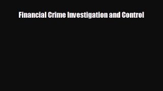 FREE DOWNLOAD Financial Crime Investigation and Control  DOWNLOAD ONLINE