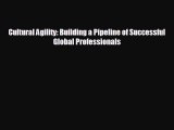 For you Cultural Agility: Building a Pipeline of Successful Global Professionals