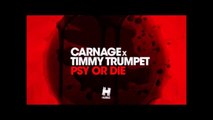 Carnage X Timmy Trumpet - Psy or Die [Bass Boosted] Unmuted Version in Description)