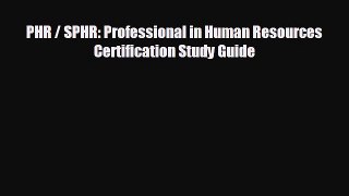 For you PHR / SPHR: Professional in Human Resources Certification Study Guide