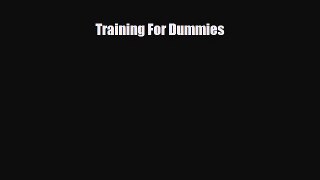 Enjoyed read Training For Dummies