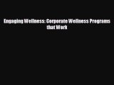 Read hereEngaging Wellness: Corporate Wellness Programs that Work