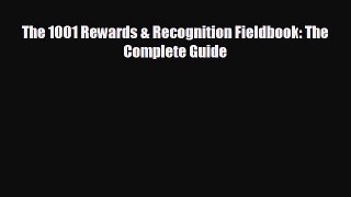 Read hereThe 1001 Rewards & Recognition Fieldbook: The Complete Guide