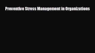 Read herePreventive Stress Management in Organizations