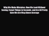 Enjoyed read Why We Make Mistakes: How We Look Without Seeing Forget Things in Seconds and