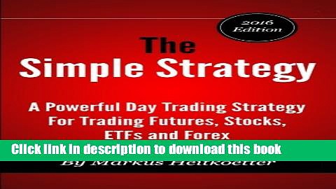 Read Books The Simple Strategy – A Powerful Day Trading Strategy For Trading Futures, Stocks, ETFs