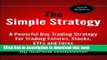 Read Books The Simple Strategy - A Powerful Day Trading Strategy For Trading Futures, Stocks, ETFs