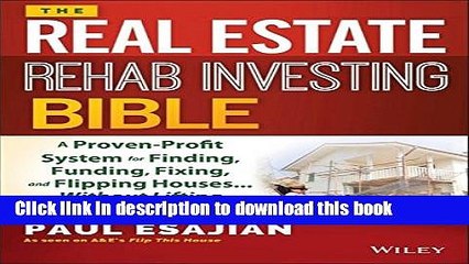 Read Books The Real Estate Rehab Investing Bible: A Proven-Profit System for Finding, Funding,