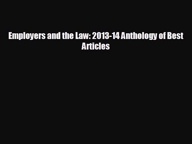 Popular book Employers and the Law: 2013-14 Anthology of Best Articles