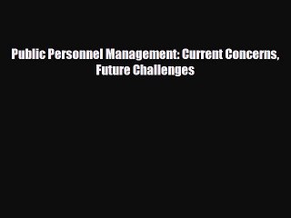 Pdf online Public Personnel Management: Current Concerns Future Challenges