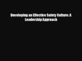 Enjoyed read Developing an Effective Safety Culture: A Leadership Approach