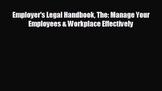 Read hereEmployer's Legal Handbook The: Manage Your Employees & Workplace Effectively