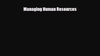 For you Managing Human Resources