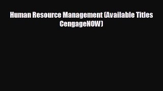 Enjoyed read Human Resource Management (Available Titles CengageNOW)