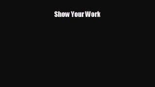 For you Show Your Work