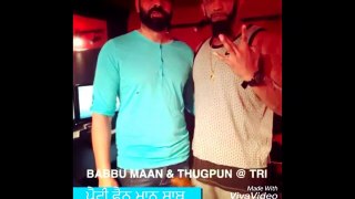 Babbu maan with Thugpun