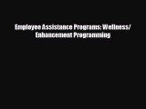 Read hereEmployee Assistance Programs: Wellness/ Enhancement Programming
