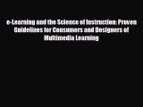 Enjoyed read e-Learning and the Science of Instruction: Proven Guidelines for Consumers and