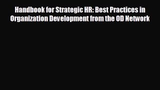 For you Handbook for Strategic HR: Best Practices in Organization Development from the OD Network